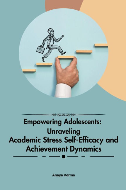 Empowering Adolescents: Unraveling Academic Stress Self-Efficacy and Achievement Dynamics