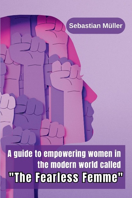 A guide to empowering women in the modern world called The Fearless Femme