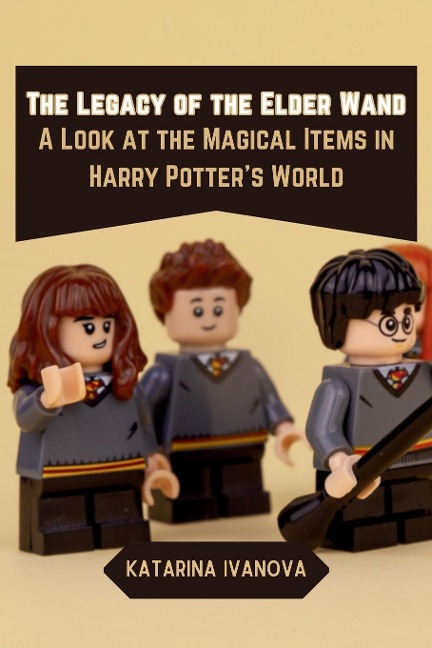 The Legacy of the Elder Wand: A Look at the Magical Items in Harry Potters World