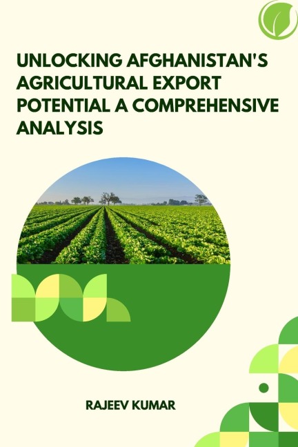 Unlocking Afghanistans Agricultural Export Potential A Comprehensive Analysis