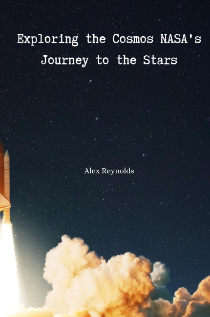 Exploring the Cosmos NASAs Journey to the Stars