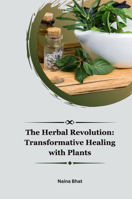The Herbal Revolution: Transformative Healing with Plants