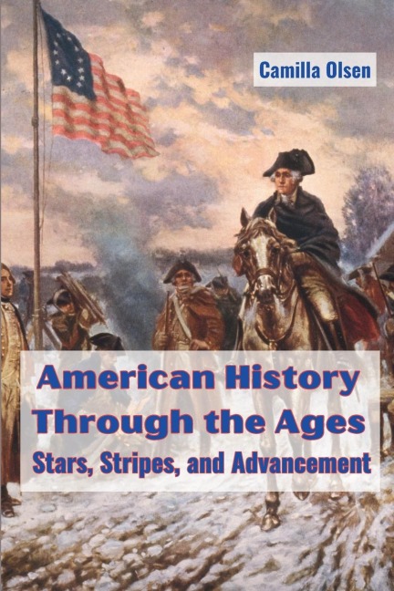 American History Through the Ages: Stars, Stripes, and Advancement