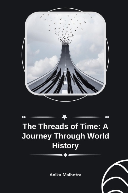 The Threads of Time: A Journey Through World History
