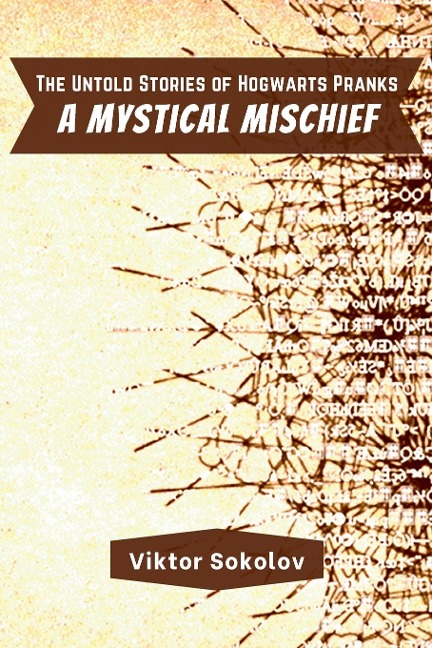The Untold Stories of Hogwarts Pranks: A Mystical Mischief