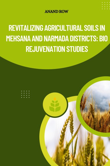 Revitalizing Agricultural Soils in Mehsana and Narmada Districts: Bio Rejuvenation Studies