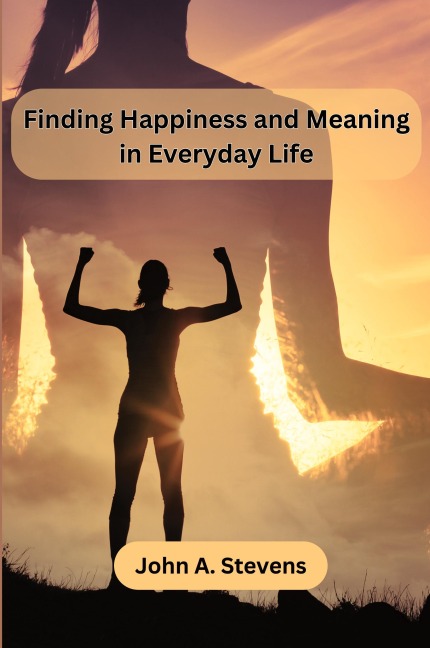 Finding Happiness and Meaning in Everyday Life