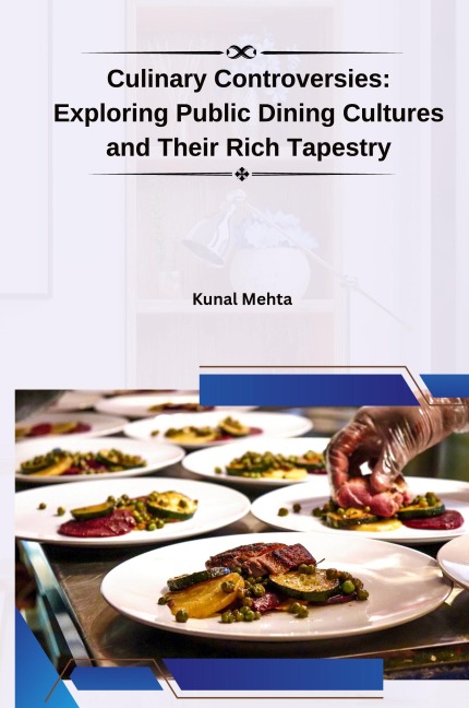 Culinary Controversies: Exploring Public Dining Cultures and Their Rich Tapestry
