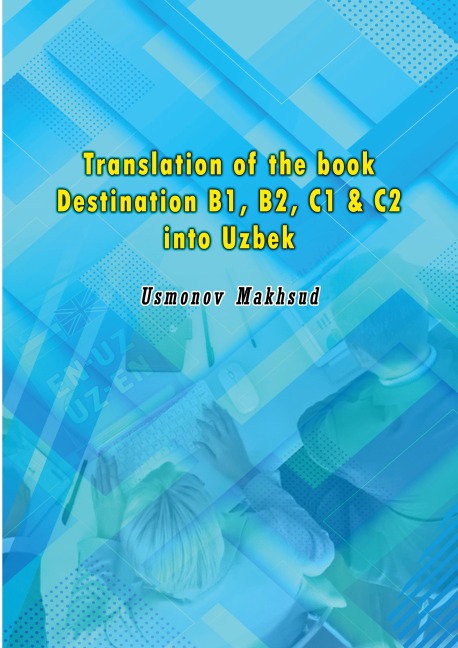 Translation of the book Destination B1, B2, C1 & C2 into Uzbek