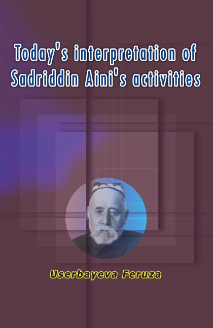 Todays interpretation of Sadriddin Ainis activities