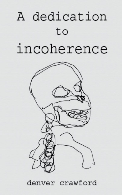A DEDICATION TO INCOHERENCE