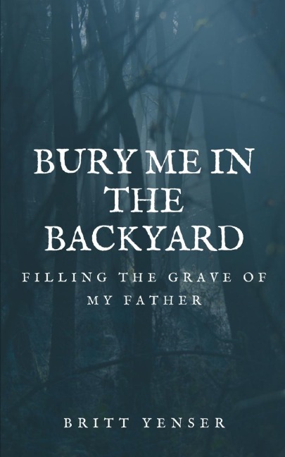 BURY ME IN THE BACKYARD