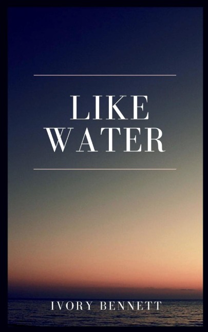 LIKE WATER