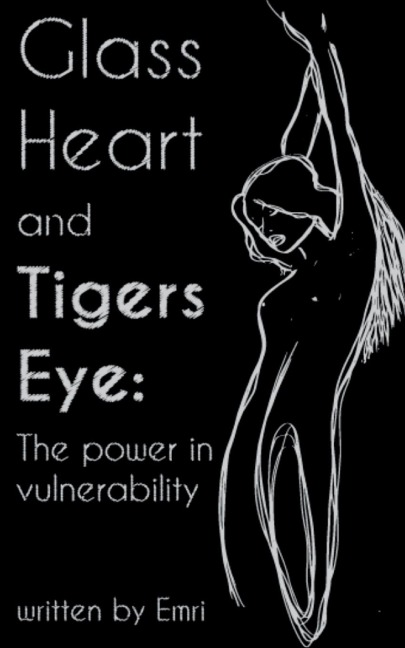 GLASS HEART AND TIGERS EYE: THE POWER IN VULNERABILITY