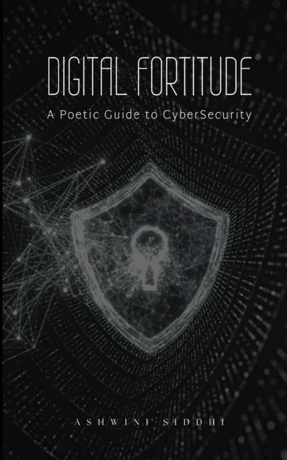 Digital Fortitude: A Poetic Guide to CyberSecurity