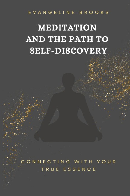 Meditation and the Path to Self-Discovery: Connecting with Your True Essence