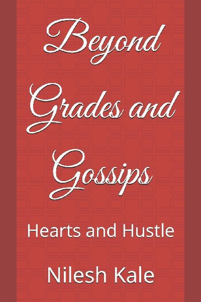 Beyond Grades and Gossips: Hearts and Hustle