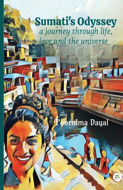 Sumati's Odyssey: A journey through life, love and the universe: A journey through life, love and the universee