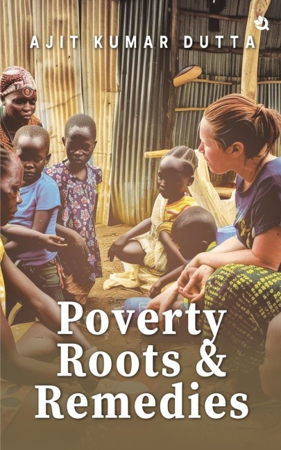 Poverty, Roots & Remedies
