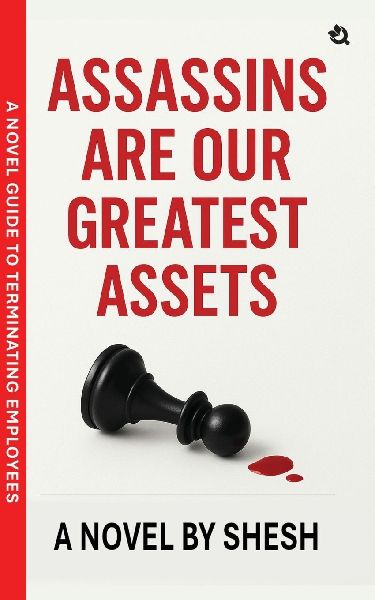 Assassins Are Our Greatest Assets | A Dark Gripping Crime Thriller | Corporate Strategy Meets Cold-Blooded Murder | A Novel Guide to Terminating Employees