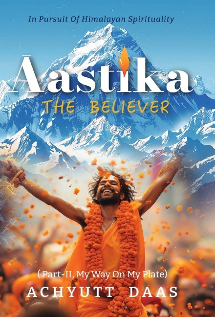 &#256;astika (The Believer): In Pursuit of Himalayan Spirituality