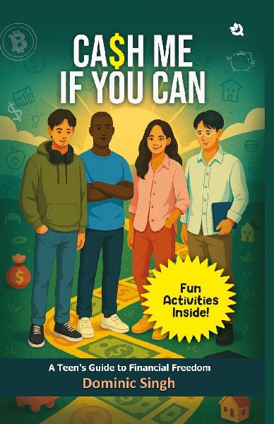 Cash Me If You Can: A Teens Guide to Financial Freedom