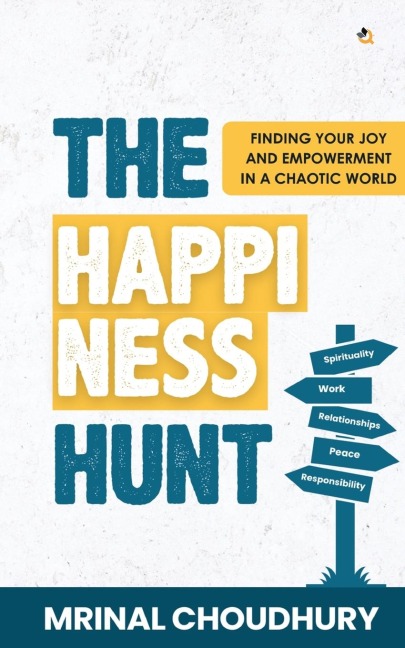 The Happiness Hunt: Finding Your Joy And Empowerment In A Chaotic World