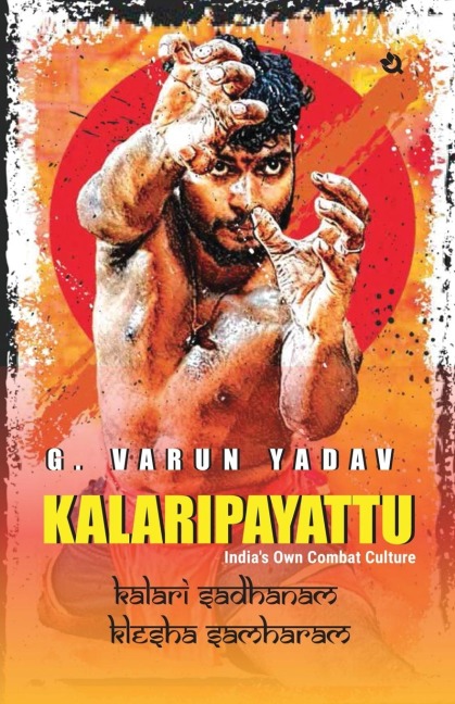 Kalaripayattu: Indias Own Combat Culture