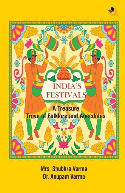 Indias Festivals: A Treasure Trove of Folklore and Anecdotes
