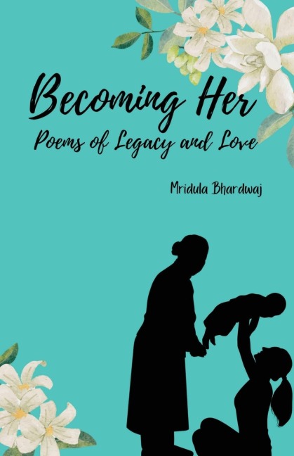 Becoming Her: Poems of Legacy and Love