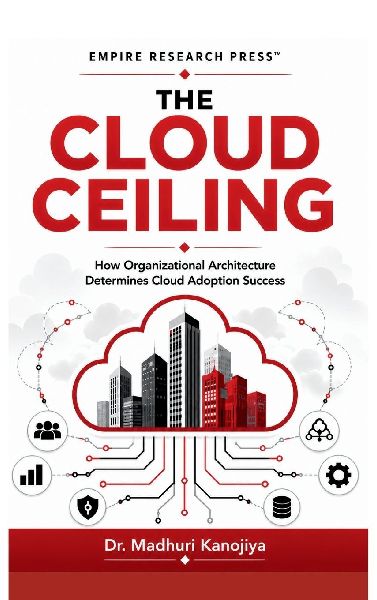 THE CLOUD CEILING: How Organizational Architecture Determines Cloud Adoption Success