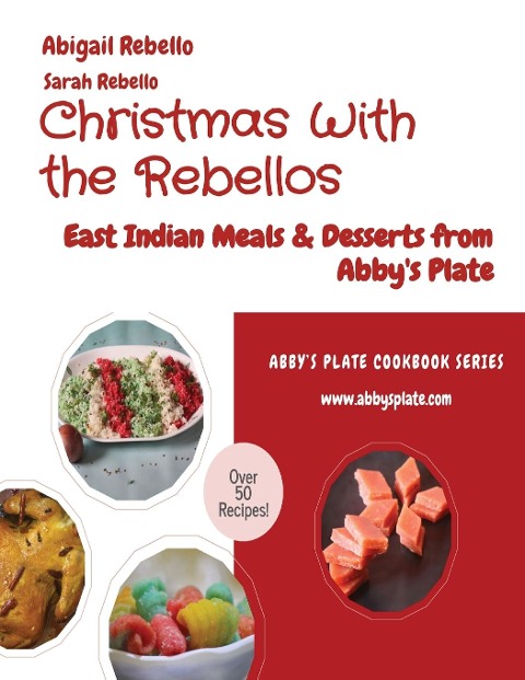 Christmas With the Rebellos: East Indian Meals & Desserts from Abbys Plate