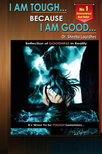 I Am Tough... Because I Am Good... Reflection Of GOODNESS In Reality