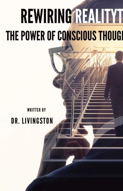 Rewiring Reality: The Power of Conscious Thought