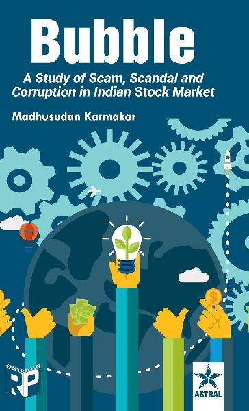 Bubble: A Study of Scam Scandel and Corruption in Indian Stock Market