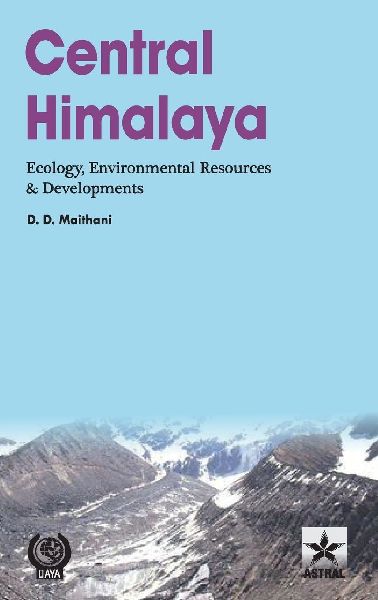 Central Himalaya: Ecology Environmental Resources and Developments