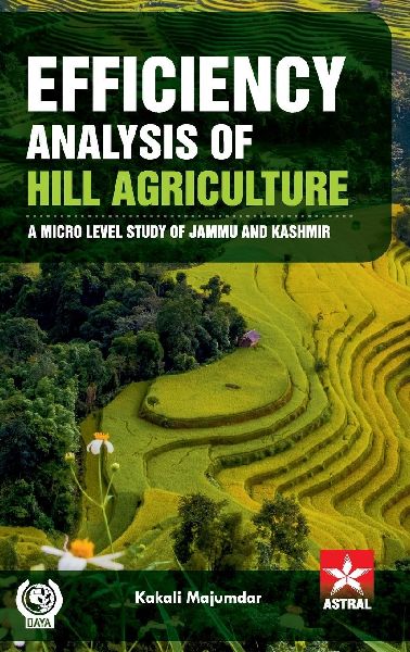 Efficiency Analysis of Hill Agriculture: A Micro Level Study of Jammu and Kashmir