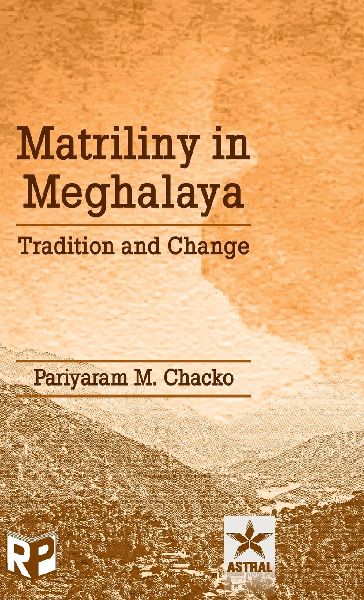 Matriliny in Meghalaya: Tradition and Change