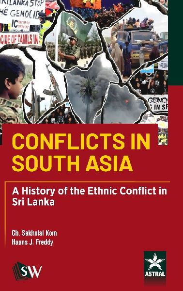 Conflicts in South Asia: A History of the Ethnic Conflict in Sri Lanka