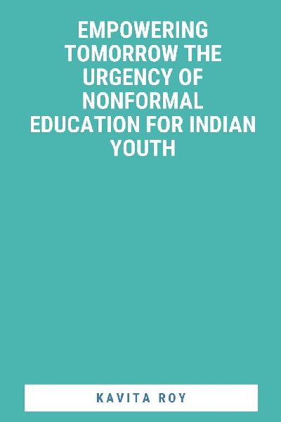 Empowering Tomorrow The Urgency of NonFormal Education for Indian Youth