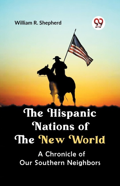 The Hispanic Nations of the New World A CHRONICLE OF OUR SOUTHERN NEIGHBORS