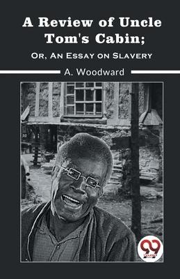A Review Of Uncle TomS Cabin; Or, An Essay On Slavery