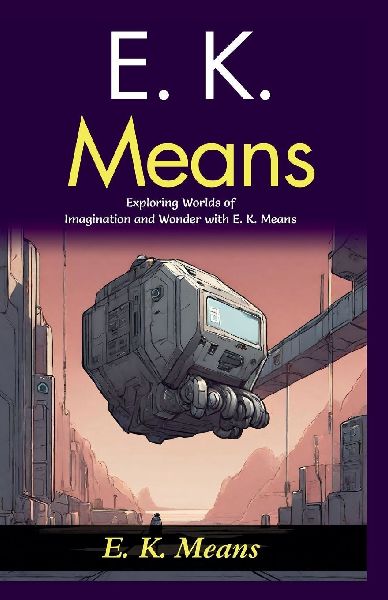 E K Means: Exploring Worlds of Imagination and Wonder with E K Means