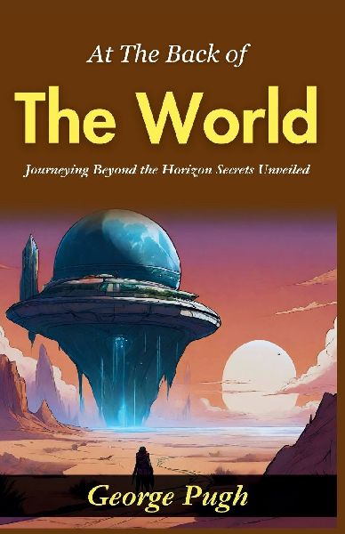 At The Back of The World: Journeying Beyond the Horizon: Secrets Unveiled