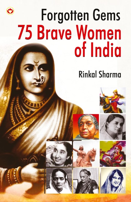 Forgotten Gems: 75 Brave Women of India