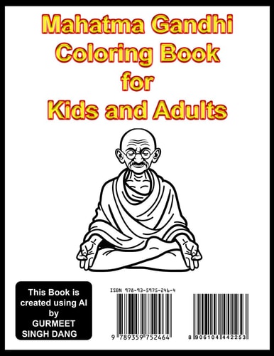 Mahatma Gandhi Coloring Book for Kids and Adults Discover the Legacy of Mahatma Gandhi: A Coloring Adventure for Kids and Adults by GURMEET SINGH DANG & GURMEETWEB TECHNICAL LABS(R)