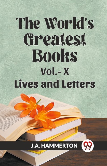 The Worlds Greatest Books Vol.- X  Lives and Letters