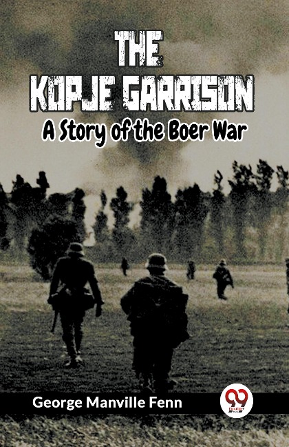 The Kopje Garrison A Story of the Boer War