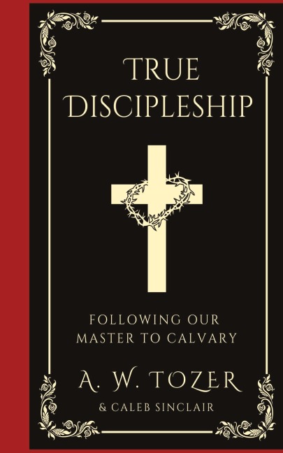 True Discipleship: Following Our Master To Calvary