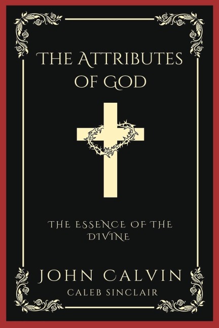 The Attributes of God: The Essence of the Divine (Grapevine Press)